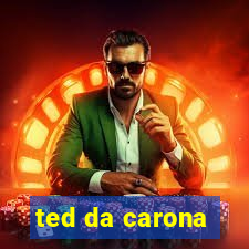 ted da carona